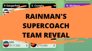 Rainman’s SuperCoach Team Reveal