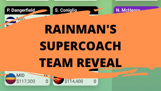 Rainman’s SuperCoach Team Reveal