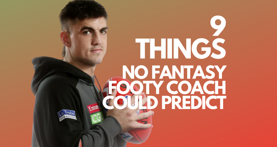 9 Things No Fantasy Footy Coach Could Predict