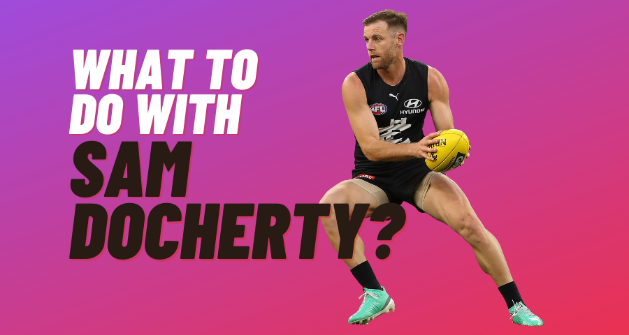 What Should I Do With Sam Docherty?