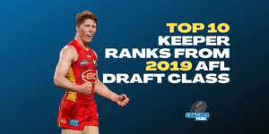 Patreon Only | Top 10 Keeper Ranks from 2019 AFL draft class