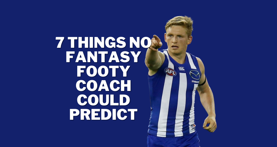 7 Things No Fantasy Footy Coach Could Predict in 2021