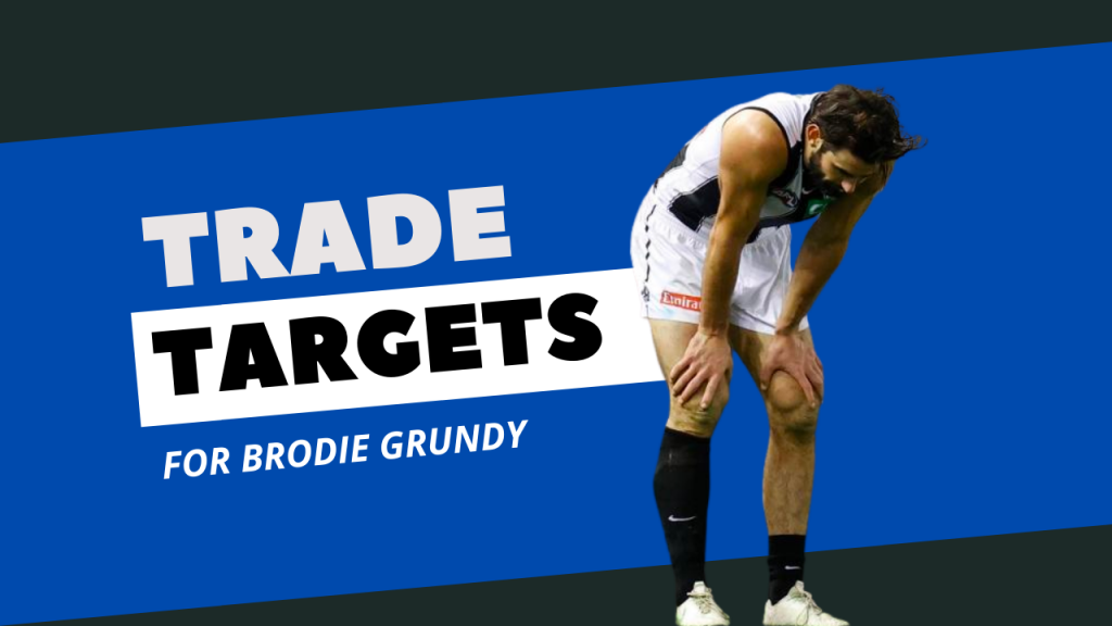 Trade Targets for Brodie Grundy