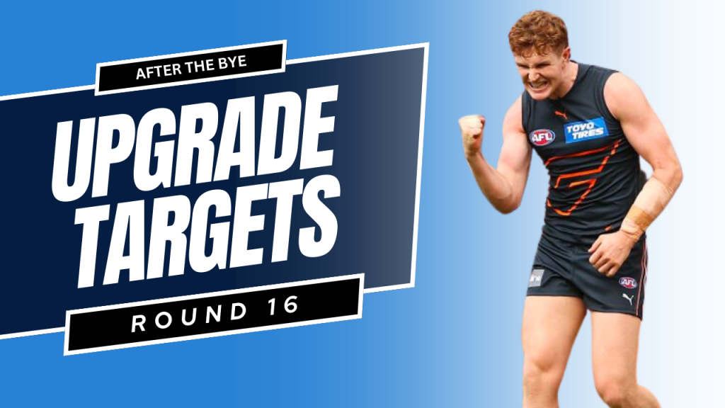 Upgrade Targets After The Bye | Round 16