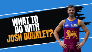 What to do with Josh Dunkley?