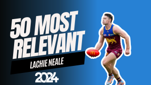 #35 Most Relevant | Lachie Neale
