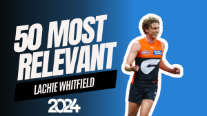 #38 Most Relevant | Lachie Whitfield